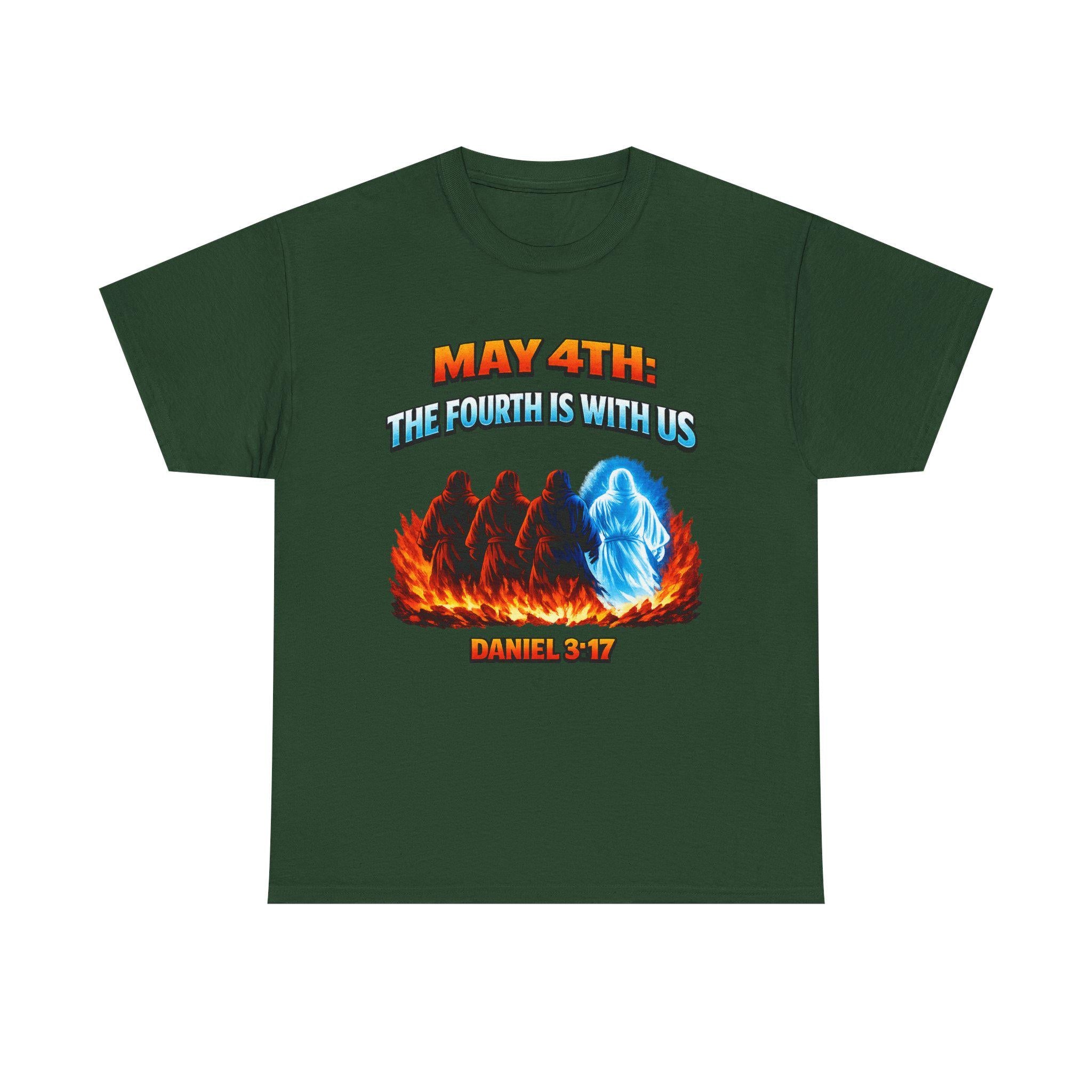 May 4th Funny Tee | The Fourth is With Us inspired by Daniel 3 17