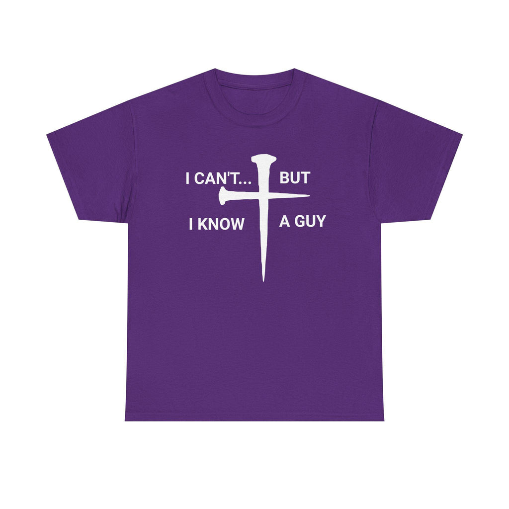 I Can't But I Know A Guy Christian Jesus Shirt Tee | Faith Humor