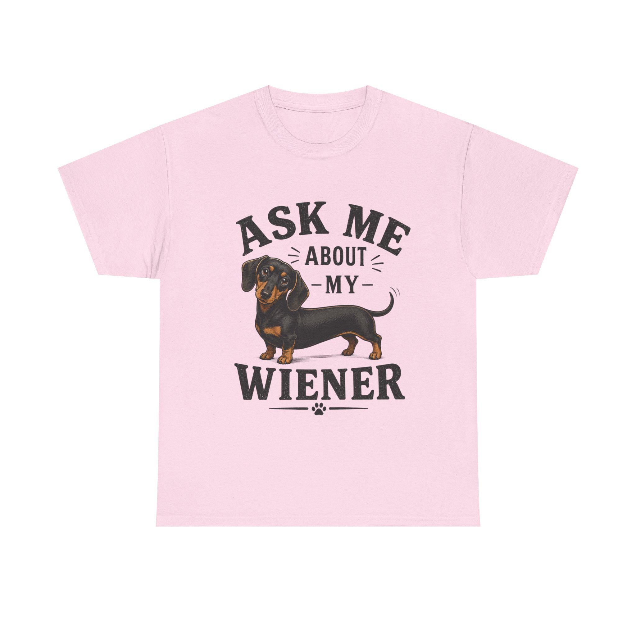 Ask me about my Weiner (dachshund) funny T Shirt