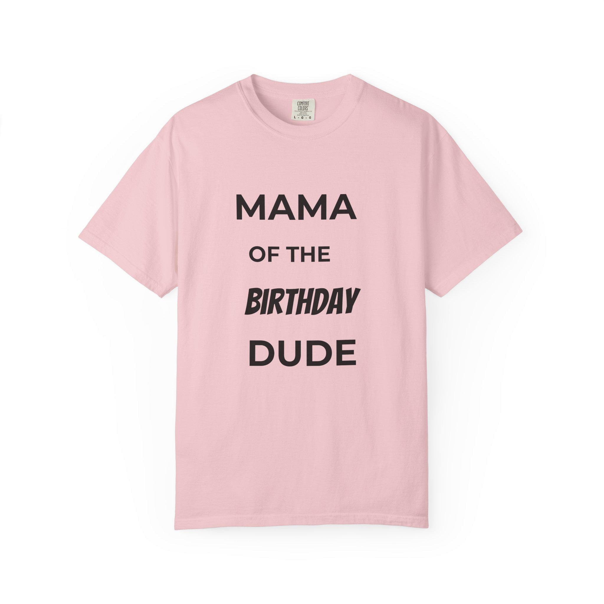 Mama of the Birthday Dude T-Shirt | Birthday Mom Tee