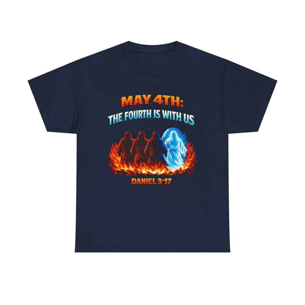 May 4th Funny Tee | The Fourth is With Us inspired by Daniel 3 17