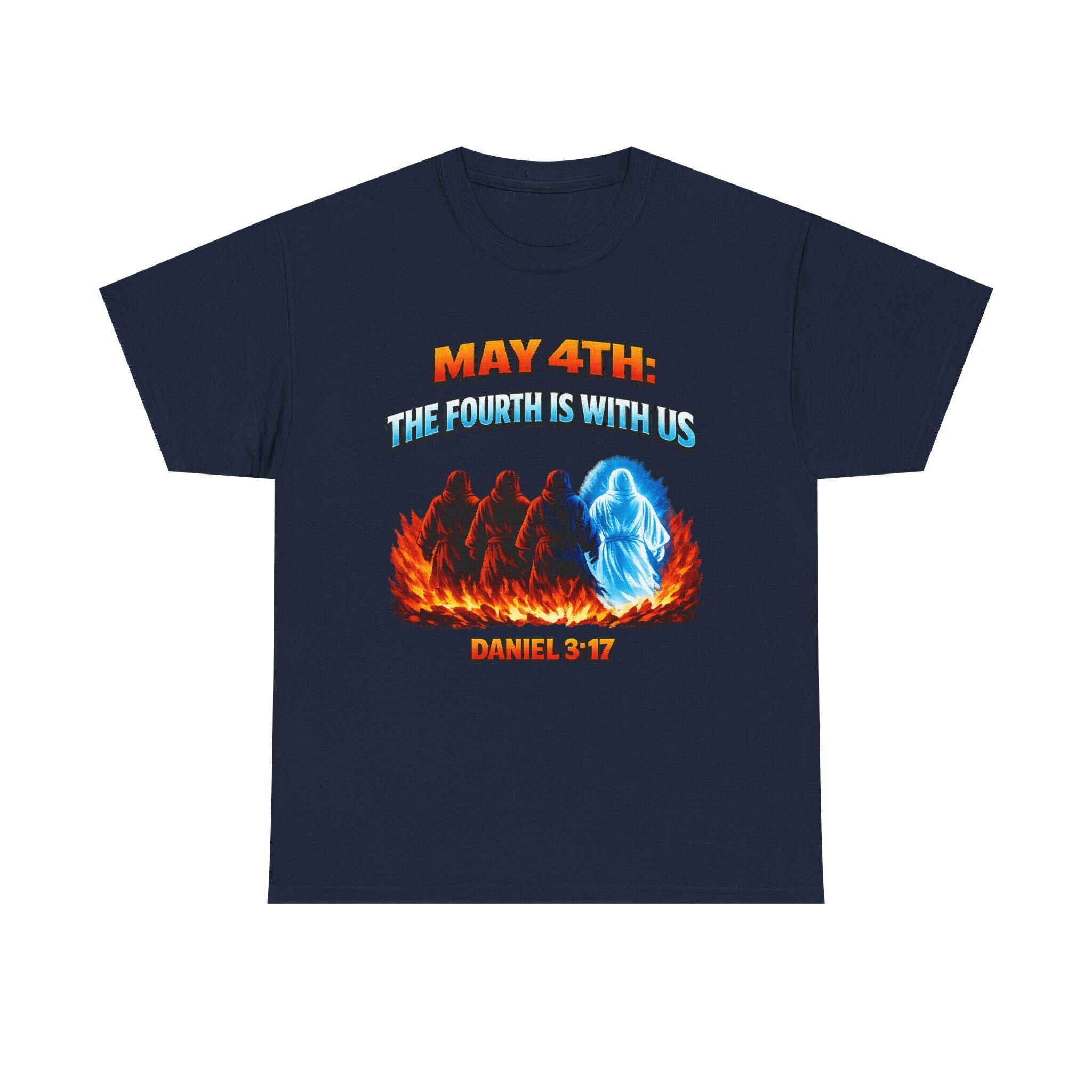 May 4th Funny Tee | The Fourth is With Us inspired by Daniel 3 17