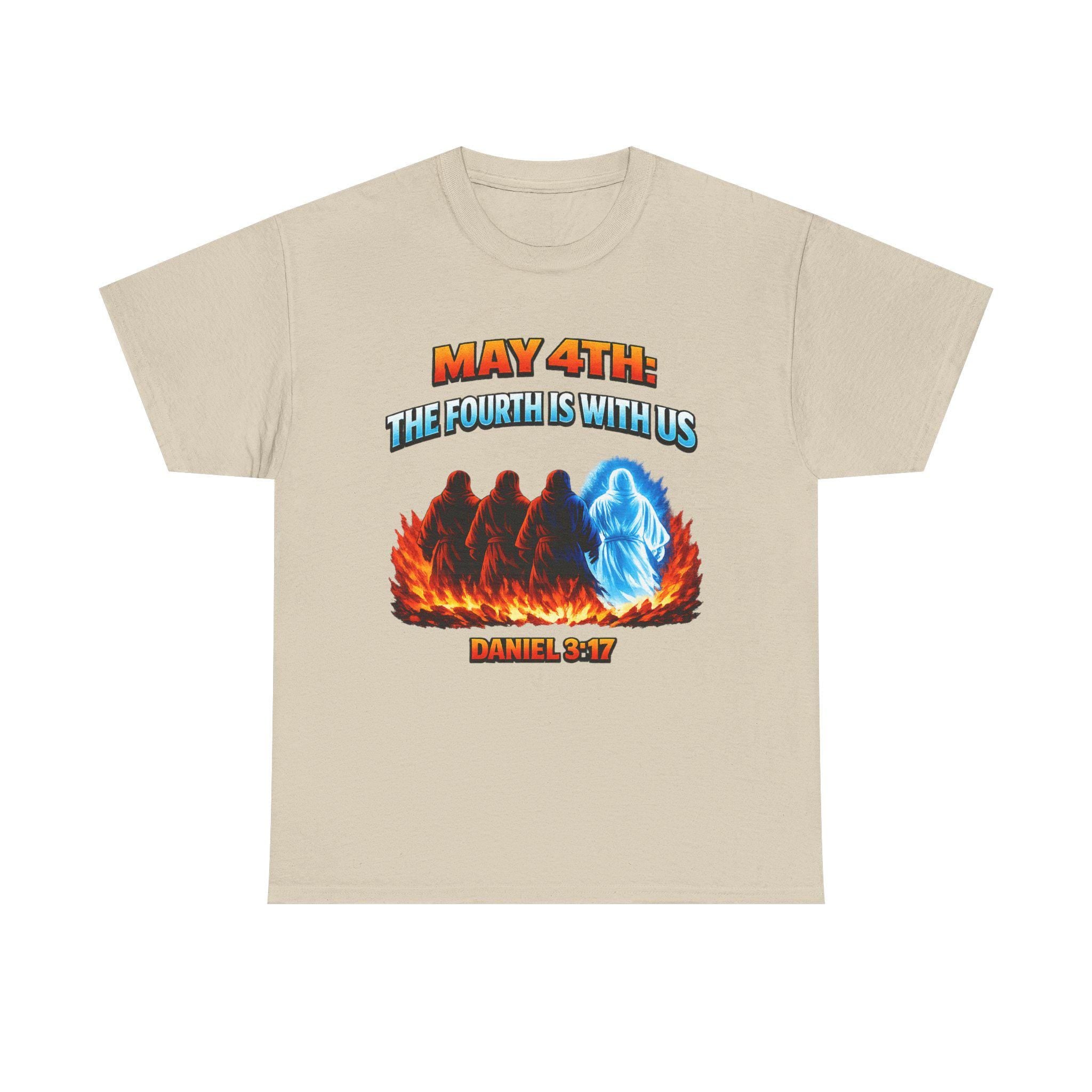 May 4th Funny Tee | The Fourth is With Us inspired by Daniel 3 17