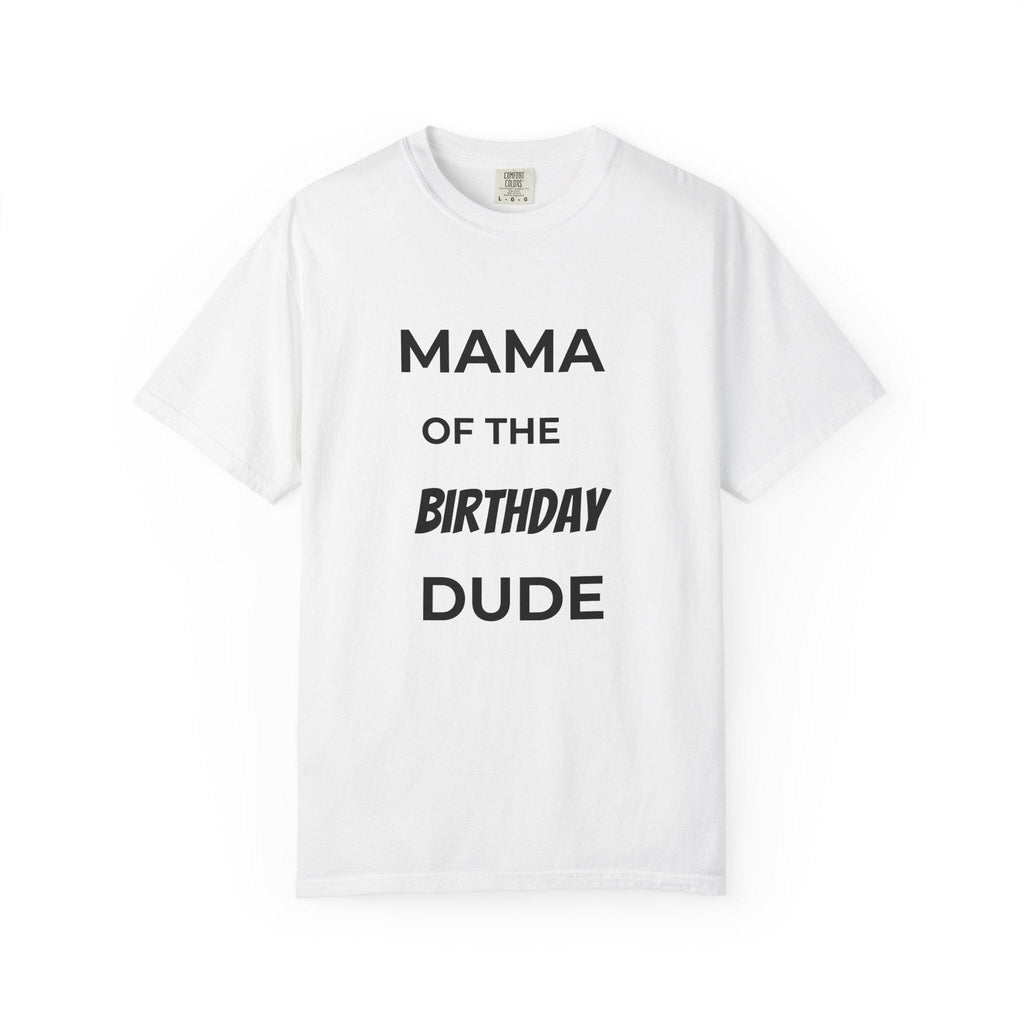 Mama of the Birthday Dude T-Shirt | Birthday Mom Tee
