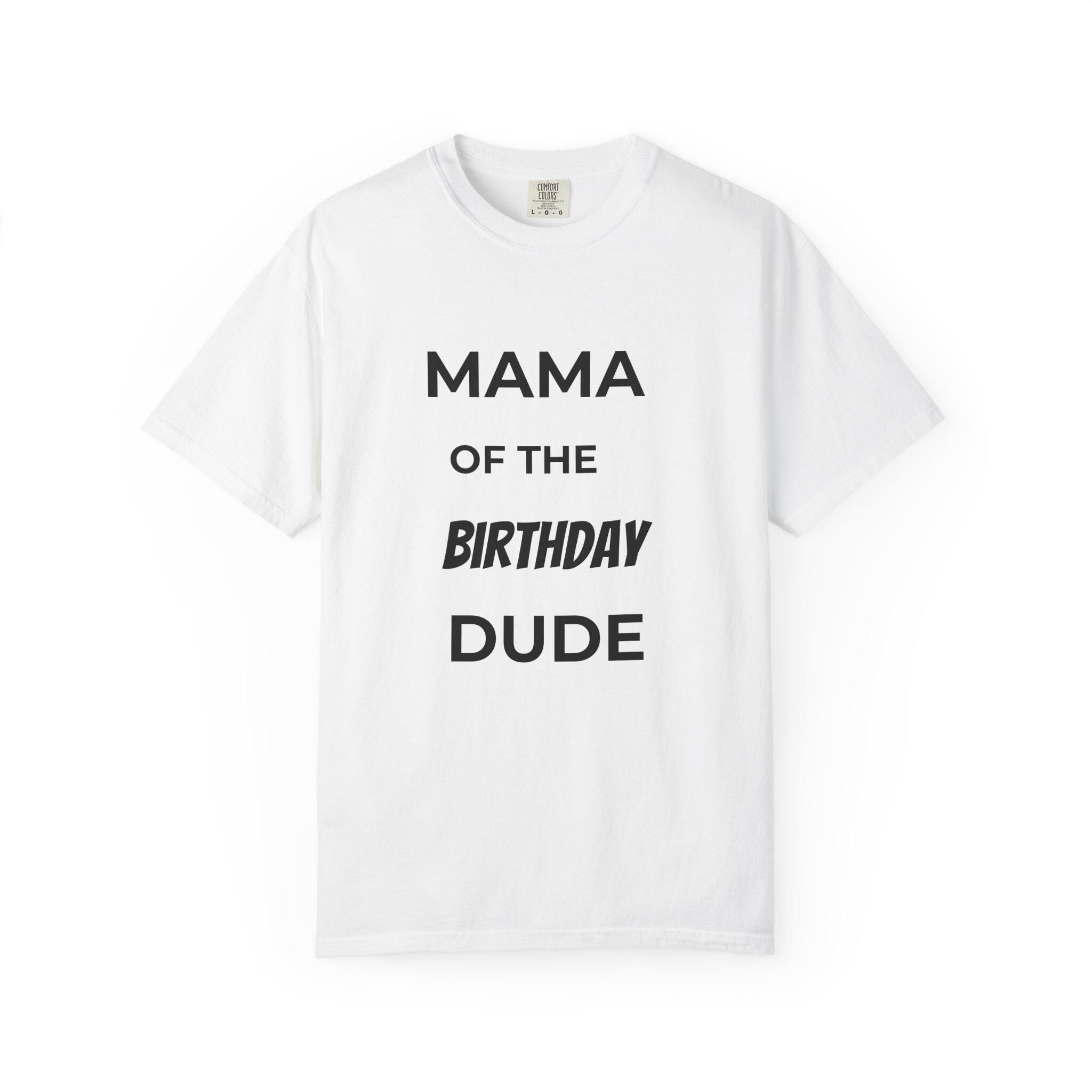 Mama of the Birthday Dude T-Shirt | Birthday Mom Tee