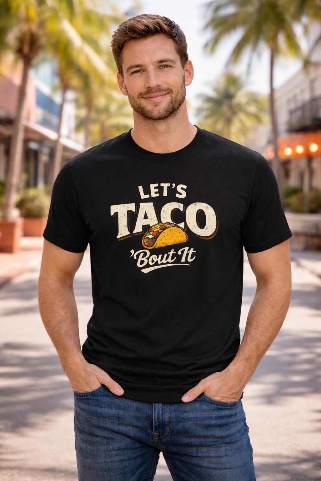 Lets Taco Bout It Taco Shirt | Funny Pun Foodie Tee
