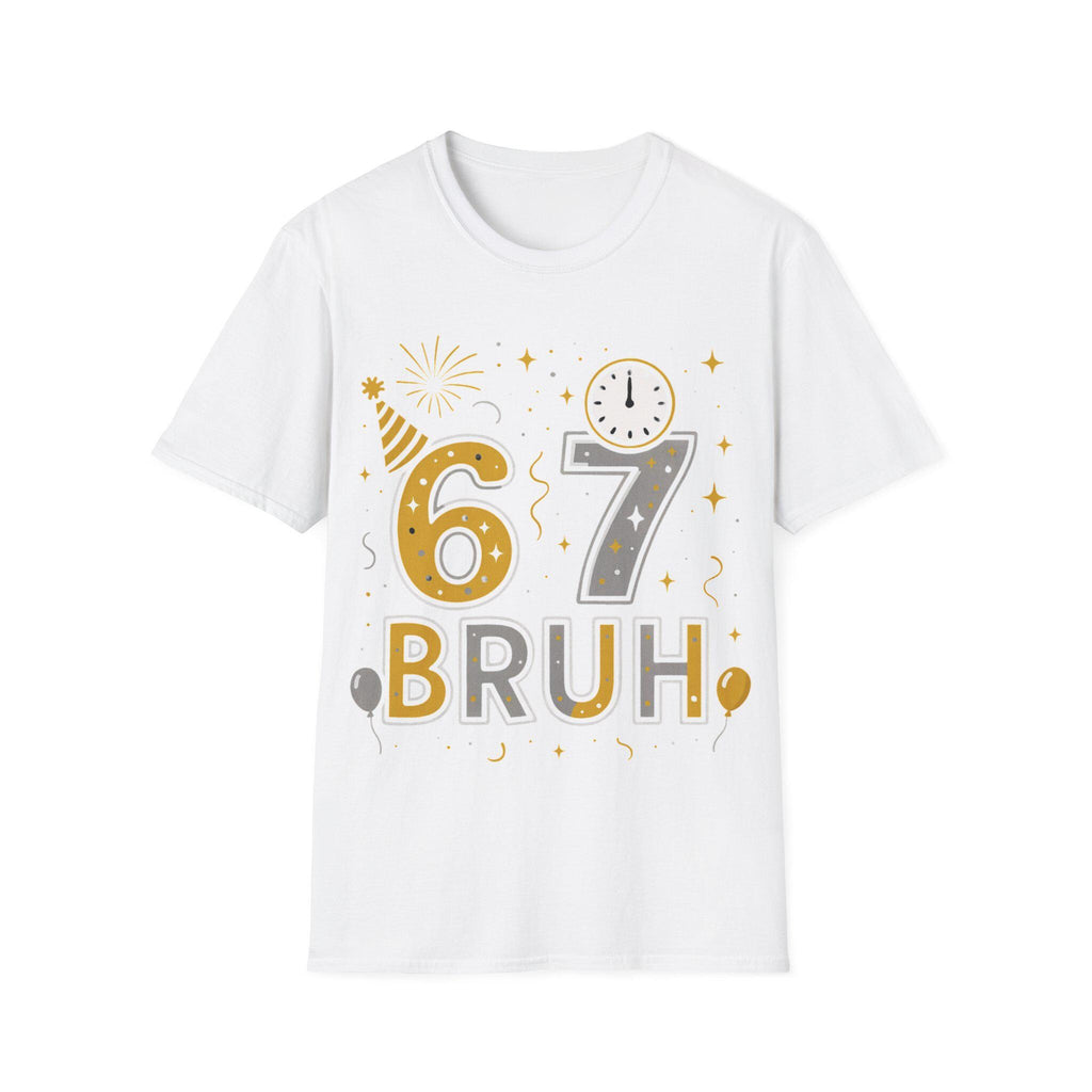 67 Bruh T-Shirt | Birthday Party Number Tee, New Year Celebration Shirt