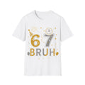 67 Bruh T-Shirt | Birthday Party Number Tee, New Year Celebration Shirt