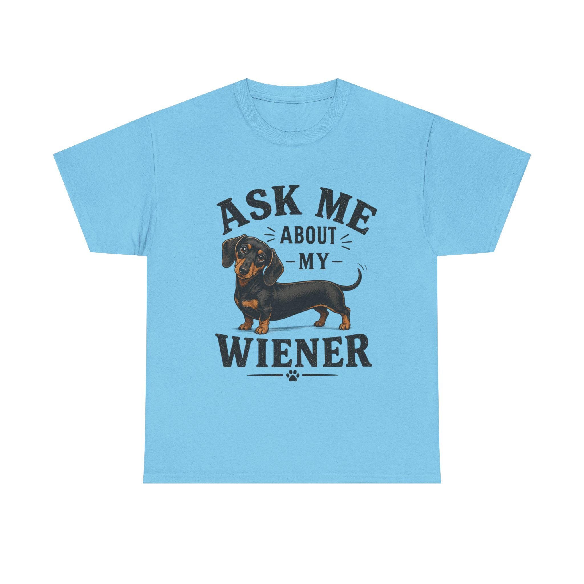 Ask me about my Weiner (dachshund) funny T Shirt