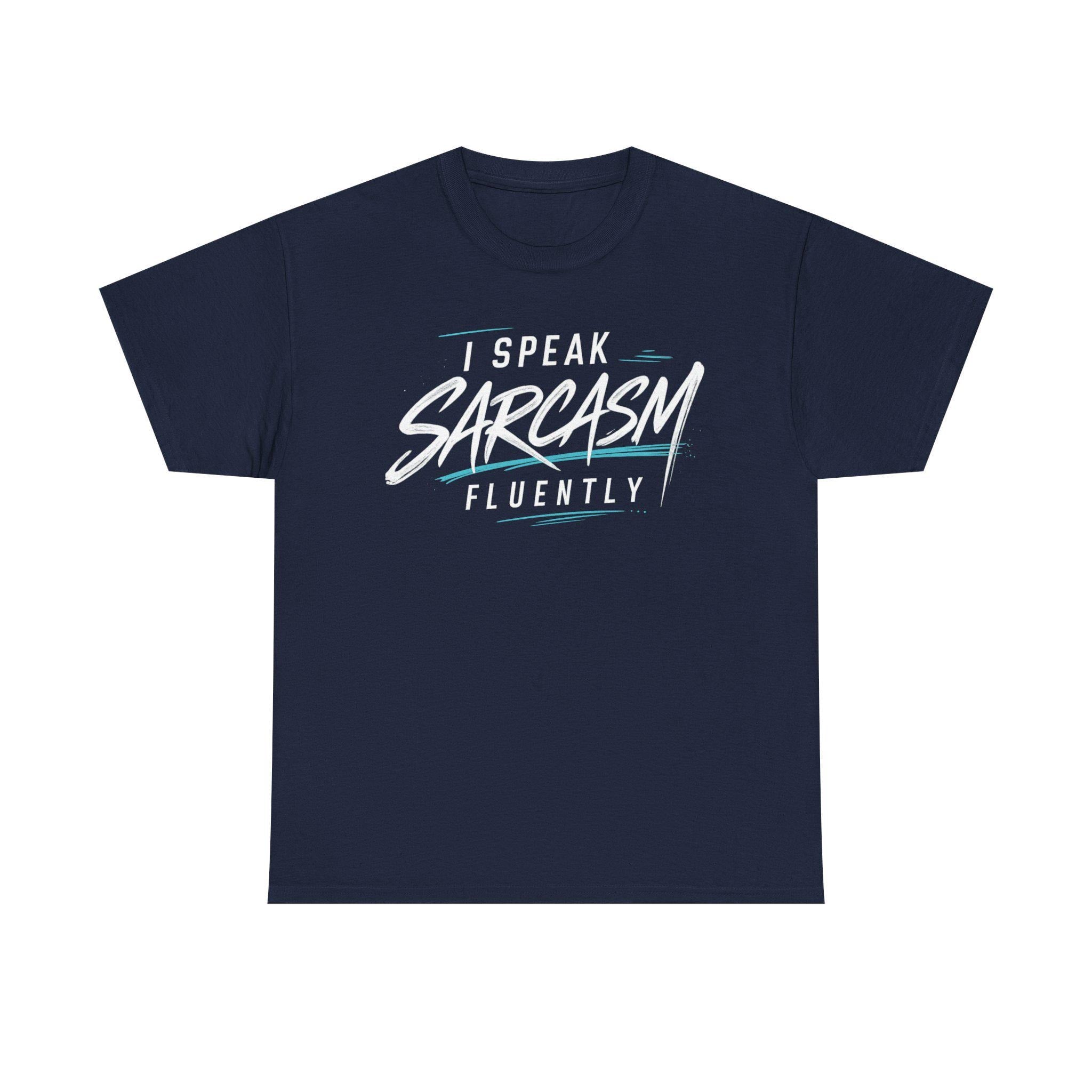 I Speak Fluent Sarcasm Tee | Sarcastic Quote T-Shirt, Retro Script Design