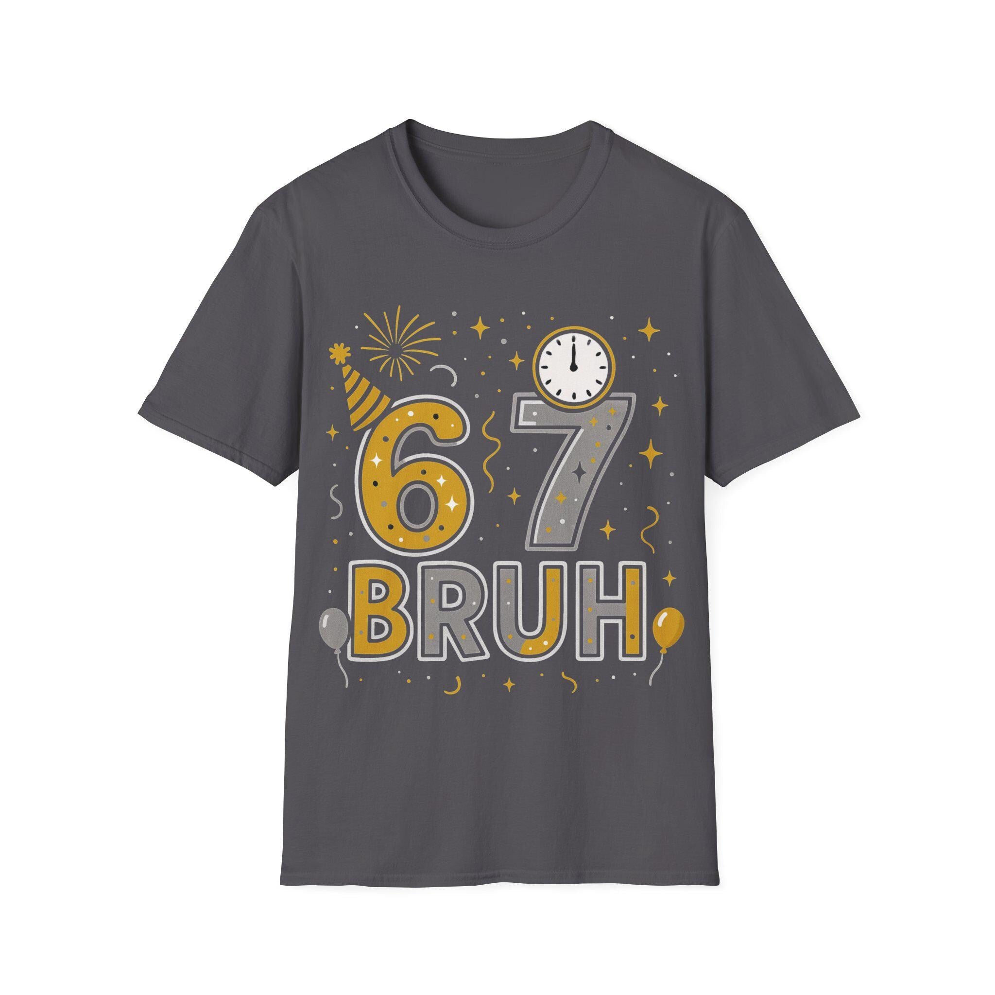 67 Bruh T-Shirt | Birthday Party Number Tee, New Year Celebration Shirt