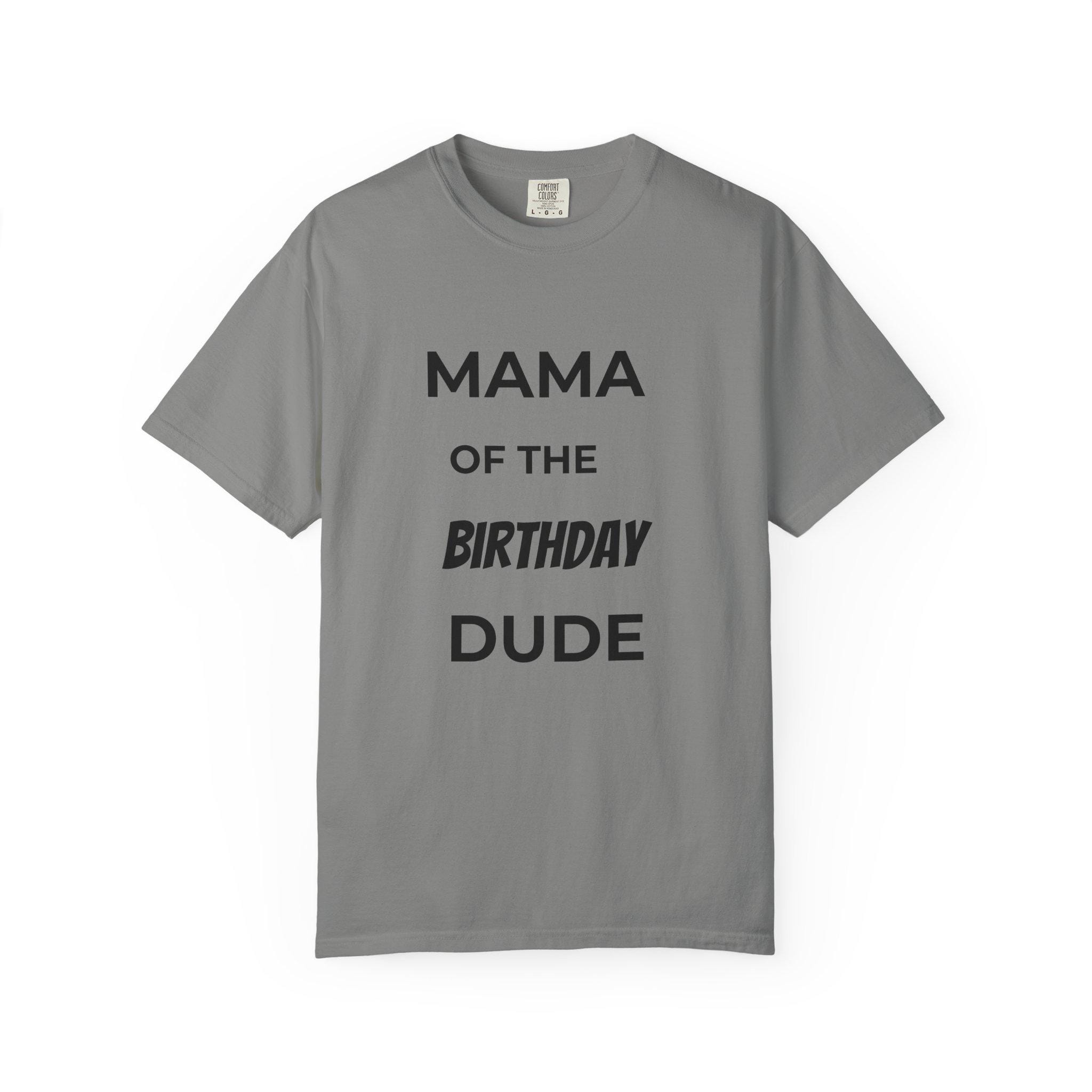 Mama of the Birthday Dude T-Shirt | Birthday Mom Tee