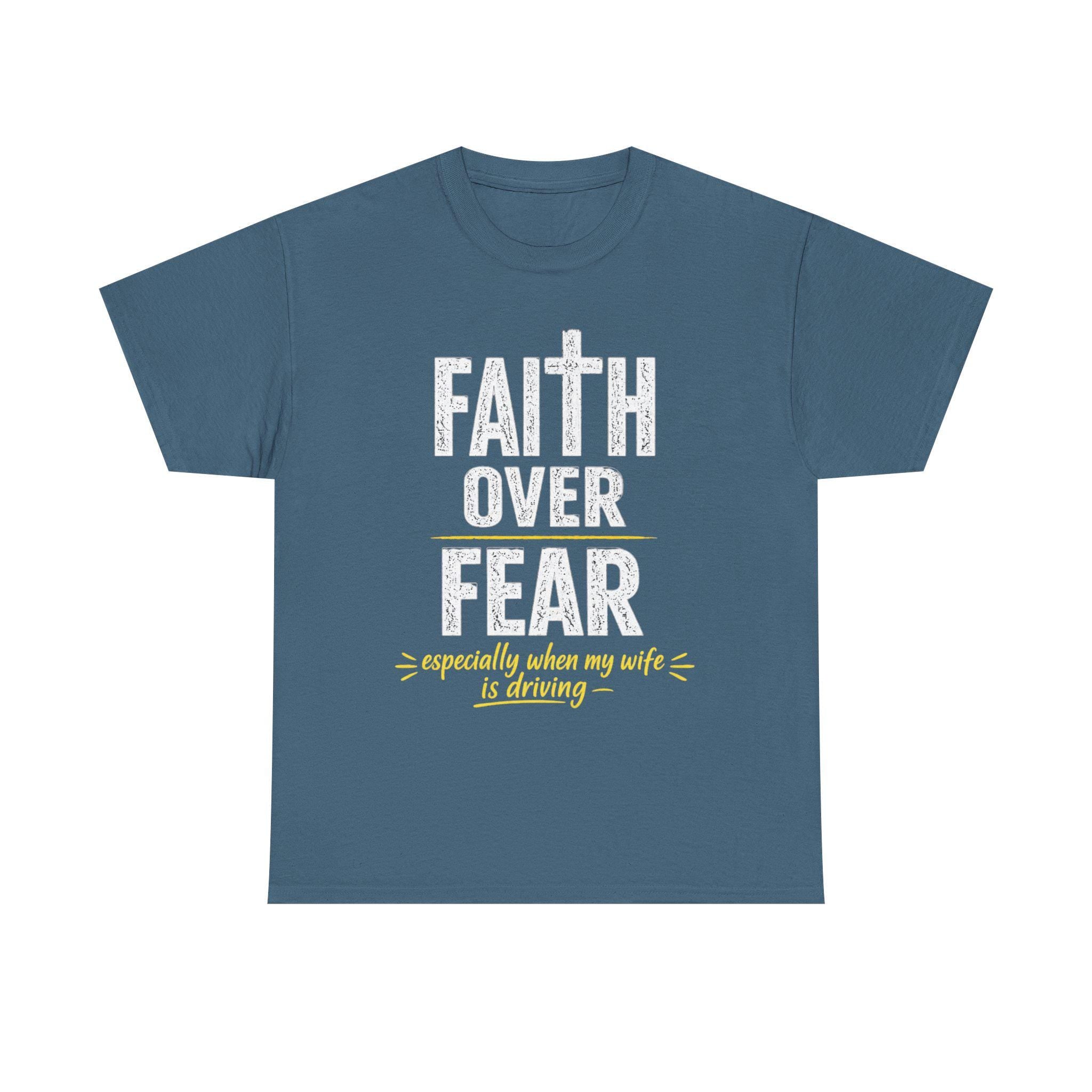 Faith Over Fear shirt | Christian faith tee, humorous driving slogan