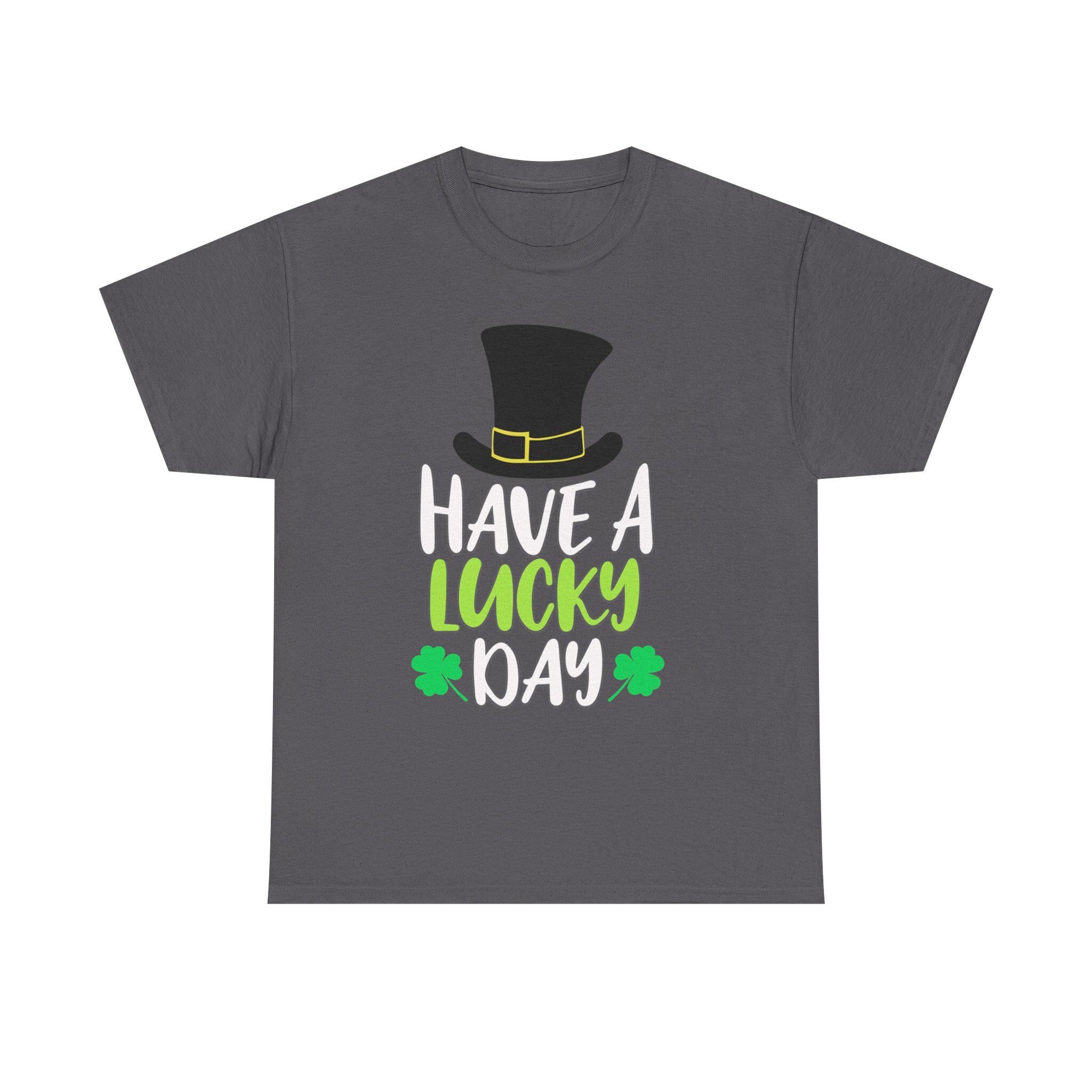 Have a Lucky Day T-Shirt | St. Patrick's Day Shamrock Leprechaun Hat