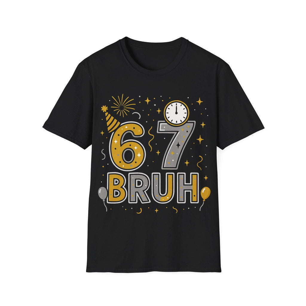 67 Bruh T-Shirt | Birthday Party Number Tee, New Year Celebration Shirt