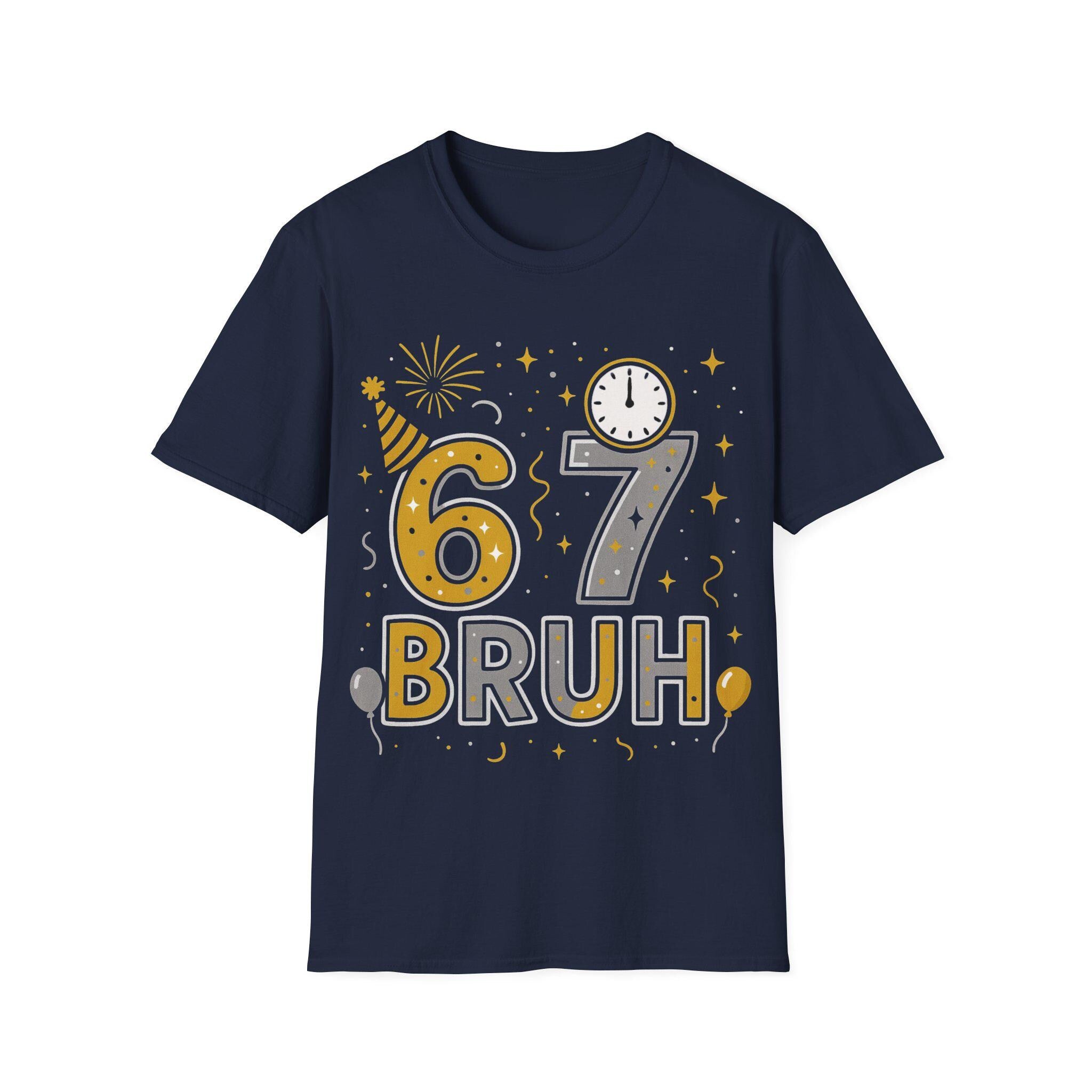 67 Bruh T-Shirt | Birthday Party Number Tee, New Year Celebration Shirt