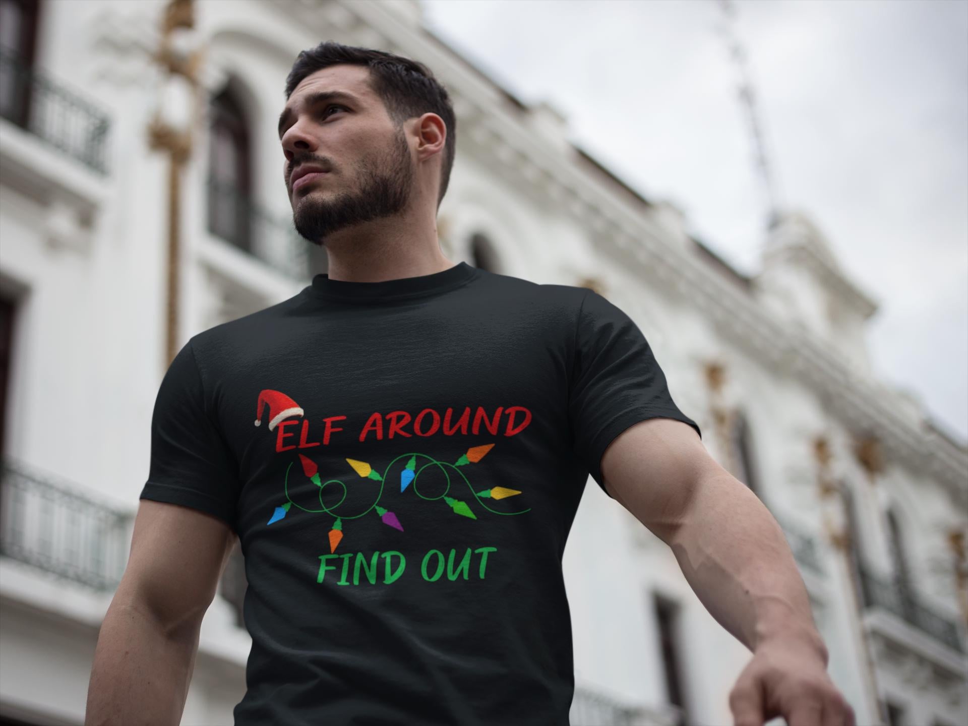 Elf Around Find Out T-Shirt | Christmas Funny Tee