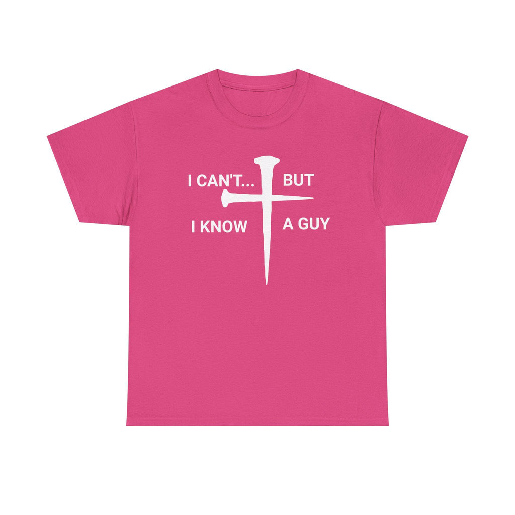 I Can't But I Know A Guy Christian Jesus Shirt Tee | Faith Humor